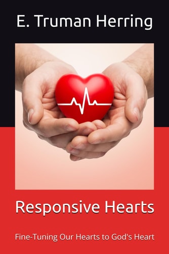 Responsive Hearts Fine-Tuning Our Hearts to God's Heart