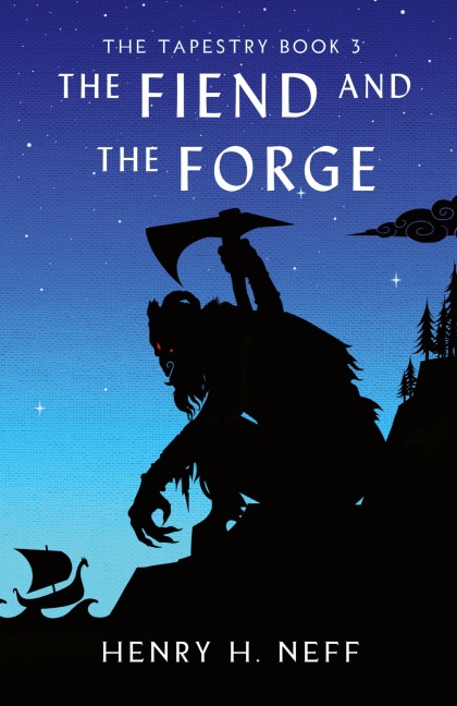 The Fiend and the Forge: Book Three of The Tapestry