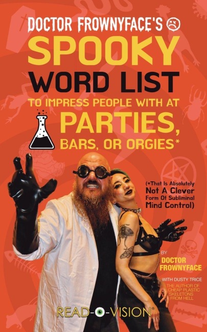 Doctor Frownyface's Spooky Word List To Impress People With At Parties, Bars, Or Orgies* (*That Is Absolutely Not A Clever Form Of Subliminal Mind Control)