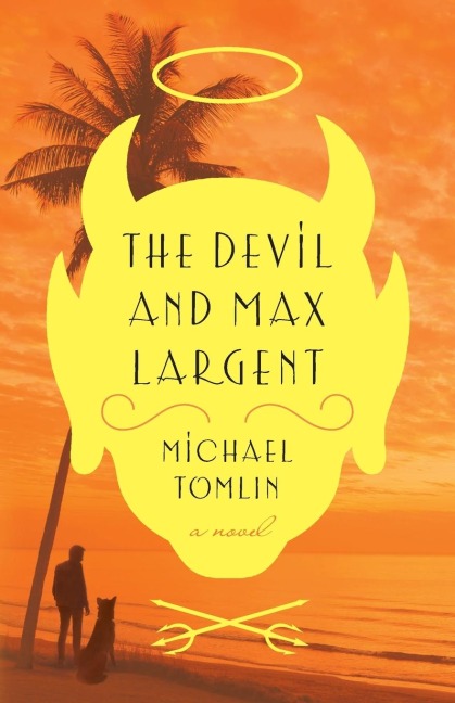 The Devil and Max Largent: A Novel