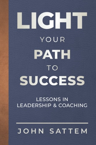 Light Your Path to Success Lessons in Leadership & Coaching