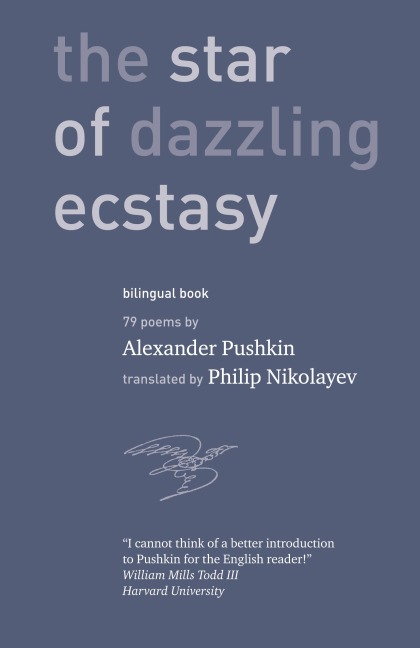The Star of Dazzling Ecstasy 79 poems: translated by Philip Nikolayev with an introduction by William Mills Todd III