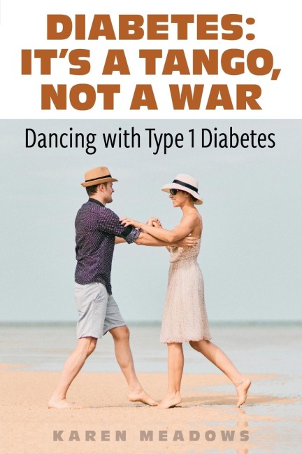 Its a Tango, Not a War: Dancing with Type 1 Diabetes