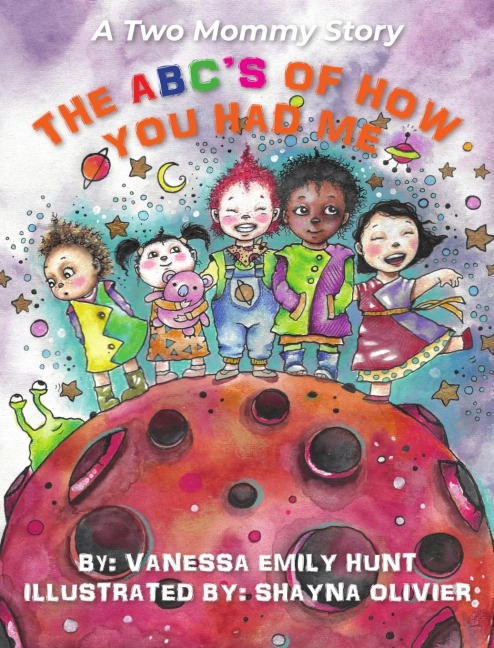 The ABCs of How You Had Me: A Two Mommy Story