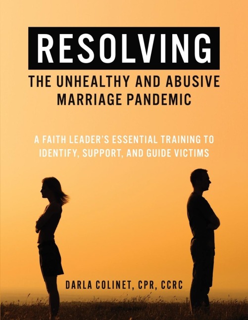 Resolving the Unhealthy and Abusive Marriage Pandemic: A Faith Leaders Essential Training to Identify, Support, and Guide Victims
