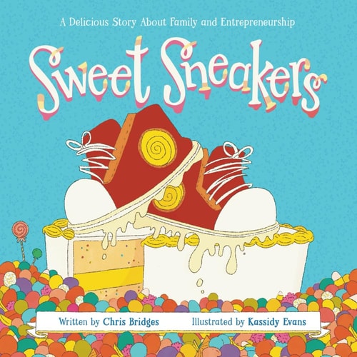 Sweet Sneakers A Delicious Story About Family and Entrepreneurship