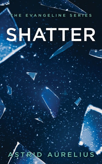 The Evangeline Series: Shatter
