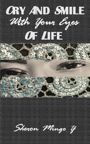 Cry And Smile With Your Eyes Of Life