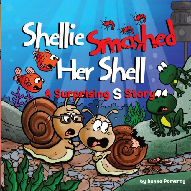 Shellie Smashed Her Shell: A Surprising S Story