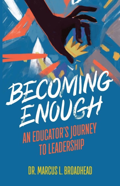 Becoming Enough: An Educators Journey to Leadership