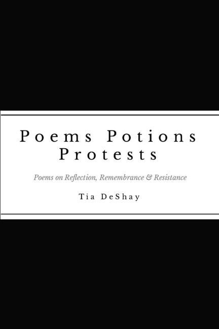 Poems Potions Protests: Poems on Reflection, Remembrance & Resistance