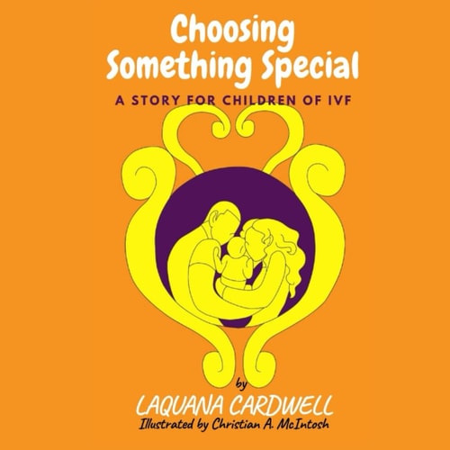 Choosing Something Special A Story for Children of IVF