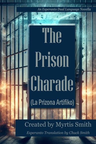 The Prison Charade An Esperanto Dual Language Novella