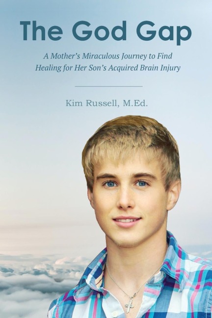 The God Gap: A Mothers Miraculous Journey to Find Healing for Her Sons Acquired Brain Injury