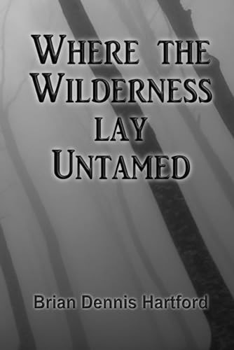 Where the Wilderness Lay Untamed