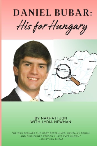 Daniel Bubar - His For Hungary A Narrative about the Life of Daniel Bubar
