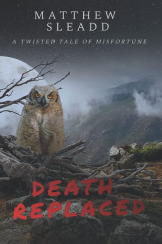 Death Replaced A Twisted Tale of Misfortune