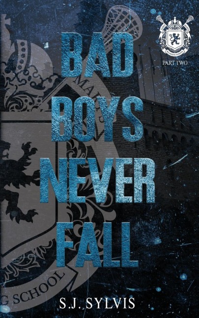 Bad Boys Never Fall: A Dark Boarding School Romance (Special Edition)