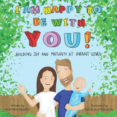 I Am Happy to Be with You Building Joy and Maturity at Infant Level
