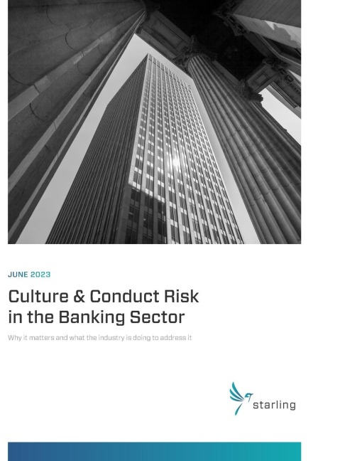 Starling Compendium 2023: Culture & Conduct Risk in the Banking Sector:  Why It Matters and What the Industry Is Doing to Address It
