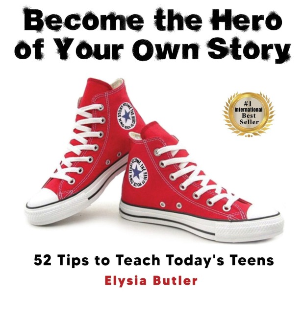 Become the Hero of Your Own Story: 52 Tips to Teach Todays Teens