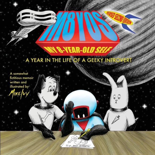 My 8-Year-Old Self: A Year in the Life of a Geeky Introvert (Revised 2nd Edition)