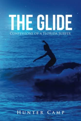 The Glide Confessions of a Florida Surfer