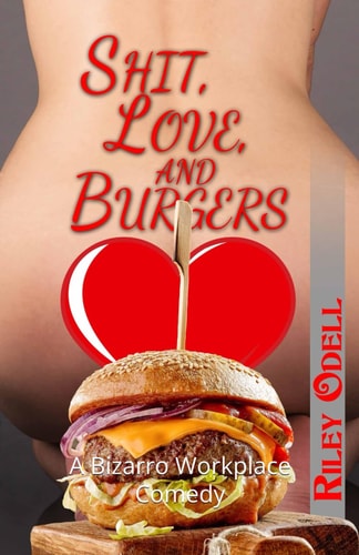 Shit, Love, and Burgers: A Bizarro Workplace Comedy