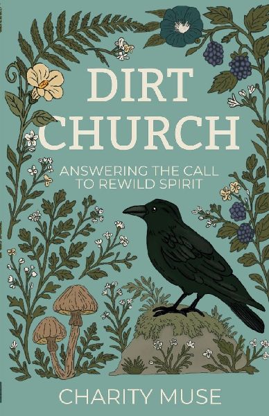 Dirt Church: Answering the Call to Rewild Spirit