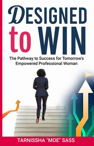 Designed to WIN The Pathway to Success for Tomorrow's Empowered Professional Woman