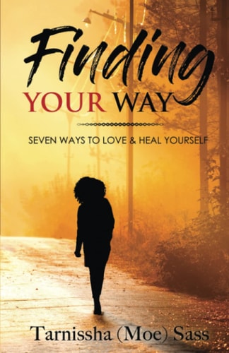 Finding Your Way Seven Ways to Love & Heal Yourself