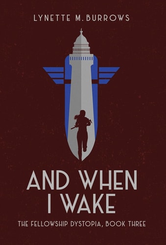 And When I Wake - The Fellowship Dystopia, Book Three