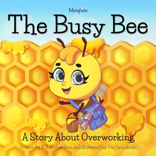 Metafurs The Busy Bee A Story About Overworking