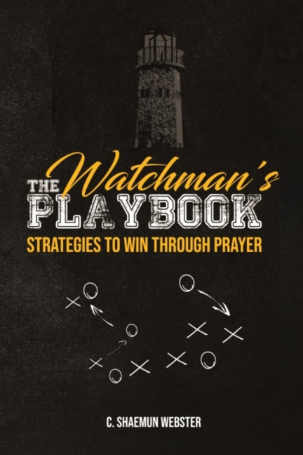 The Watchmans Playbook: Strategies to Win Through Prayer
