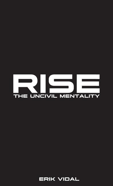 RISE: The UNCIVIL MENTALITY