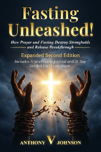Fasting Unleashed!: How Prayer and Fasting Destroy Strongholds and Release Breakthrough!: How Prayer and Fasting Destroy Strongholds and Release Breakthrough!: How Prayere