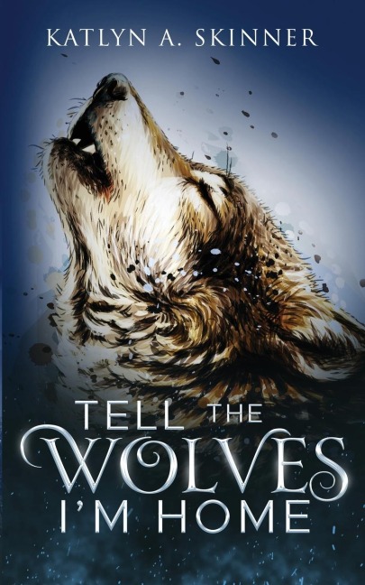 Tell The Wolves Im Home