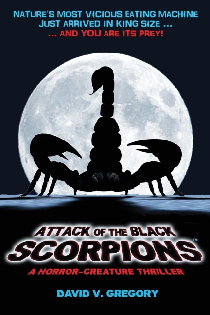 ATTACK OF THE BLACK SCORPIONS: A Horror-Creature Thriller