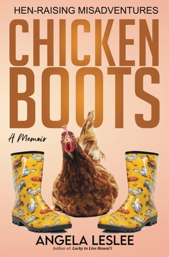 Chicken Boots Hen-Raising Misadventures