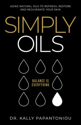 Simply Oils Using Natural Oils to Refresh, Restore and Rejuvenate Your Skin