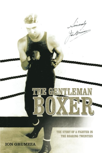 The Gentleman Boxer The Story of a Fighter in the Roaring Twenties