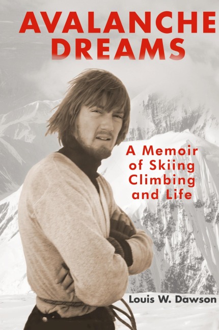 Avalanche Dreams: A Memoir of Skiing, Climbing, and Life