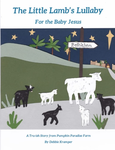 The Little Lamb's Lullaby for the Baby Jesus Another Story from Pumpkin Paradise Farm