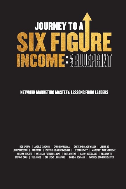 Journey To A Six Figure Income: The Blueprint