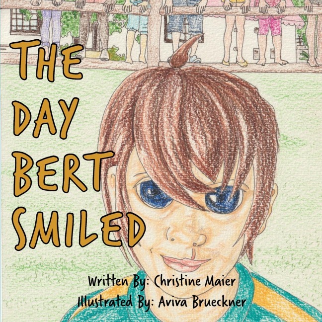 The Day Bert Smiled: A Childrens Book About Cleft Lip and Palate Awareness