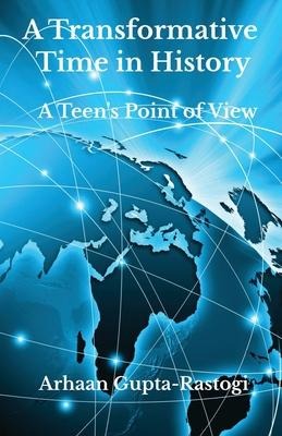A Transformative Time in History: A Teens Point of View