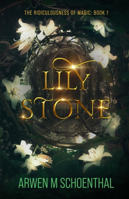 Lilystone: The Ridiculousness of Magic: Book 1