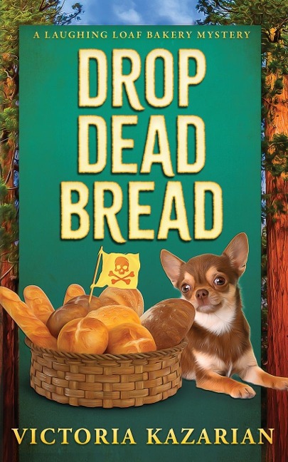Drop Dead Bread: A Laughing Loaf Bakery Mystery
