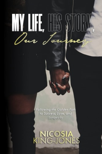 My Life, His Story, Our Journey Following the Golden Path to Success, Love, and Longevity