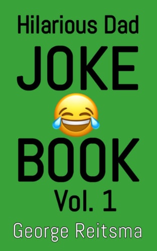Hilarious Dad Joke Book Vol. 1
